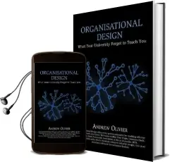 Organisational Design: What Your University Forgot to Teach you Audiobook download free by Andrew Olivier