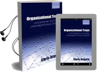 Organizational Traps: Leadership, Culture, Organizational Design Audiobook download free by Chris Argyris