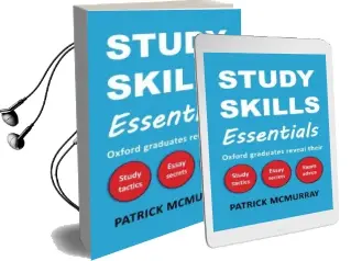Study Skills Essentials: Oxford Graduates Reveal Their Study Tactics, Essay Secrets and Exam Advice Audiobook download free by Patrick Mcmurray