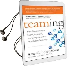 Teaming: How Organizations Learn, Innovate, and Compete in the Knowledge Economy Audiobook download free by Amy C. Edmondson