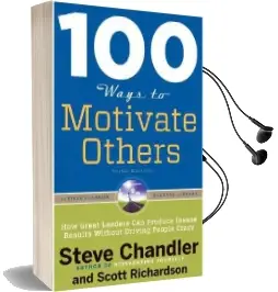 100 Ways to Motivate Others: How Great Leaders can Produce Insane Results Without Driving People Crazy Audiobook download free by Steve Chandler