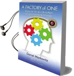 A Factory of one: Applying Lean Principles to Banish Waste and Improve Your Personal Performance Audiobook download free by Daniel Markovitz