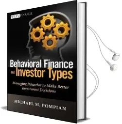 Behavioral Finance and Investor Types: Managing Behavior to Make Better Investment Decisions Audiobook download free by Michael M. Pompian