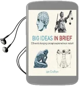 Big Ideas in Brief: 200 World-Changing Concepts Explained in an Instant Audiobook download free by Ian Crofton