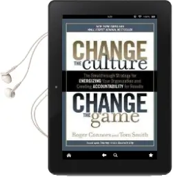 Change the Culture, Change the Game: The Breakthrough Strategy for Energizing Your Organization and Creating Accounta Bility for Results Audiobook download free by Roger Connors