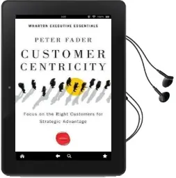 Customer Centricity: Focus on the Right Customers for Strategic Advantage Audiobook download free by Peter Fader