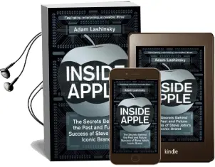 Inside Apple: The Secrets Behind the Past and Future Success of Steve Jobs'S Iconic Brand Audiobook download free by Adam Lashinsky