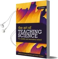 The art of Teaching Science: For Middle and Secondary School Audiobook download free by Grady Venville