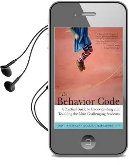 The Behavior Code: A Practical Guide to Understanding and Teaching the Most Challenging Students Audiobook download free by Nancy Rappaport