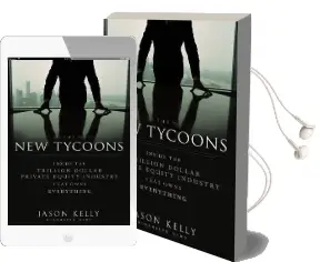 The new Tycoons: Inside the Trillion Dollar Private Equity Industry That Owns Everything Audiobook download free by Jason Kelly
