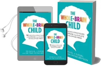 The Whole-Brain Child: 12 Proven Strategies to Nurture Your Child'S Developing Mind Audiobook download free by Tina Payne Bryson