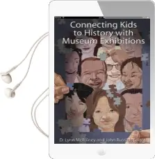 Connecting Kids to History With Museum Exhibitions Audiobook download free by D. Lynn Mcrainey