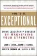 Audiobook How to be Exceptional: Drive Leadership Success by Magnifying Your Strengths author John H. Zenger