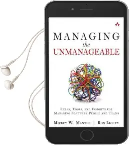 Managing the Unmanageable: Rules, Tools, and Insights for Managing Software People and Teams Audiobook download free by Mickey W. Mantle