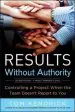 Audiobook Results Without Authority: Controlling a Project When the Team Doesn'T Report to you: Controlling a Project When the Team Doesn'T Report to you author Tom Kendrick