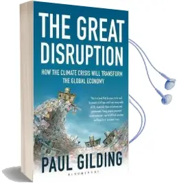 The Great Disruption: How the Climate Crisis Will Transform the Global Economy Audiobook download free by Paul Gilding