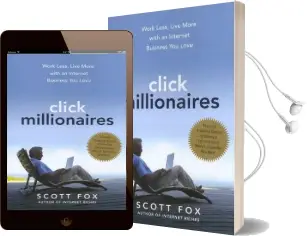 Click Millionaires: Work Less, Live More With an Internet Business you Love Audiobook download free by Scott Fox