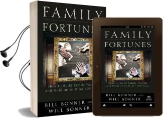 Family Fortunes: How to Build Family Wealth and Hold on to it for 100 Years Audiobook download free by Will Bonner