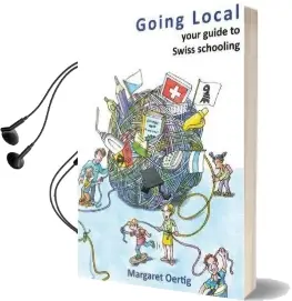 Going Local: Your Guide to Swiss Schooling Audiobook download free by Margaret Oertig