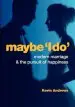 Audiobook Maybe 'i do': Modern Marriage and the Pursuit of Happiness author Kevin Andrews