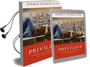 Privilege: The Making of an Adolescent Elite at st. Paul'S School Audiobook download free by Shamus Rahman Khan
