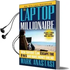 The Laptop Millionaire: How Anyone can Escape the 9 to 5 and Make Money Online Audiobook download free by Mark Anastasi
