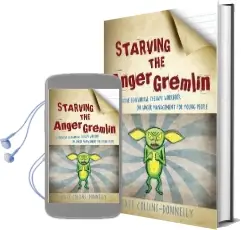Starving the Anger Gremlin: A Cognitive Behavioural Therapy Workbook on Anger Management for Young People Audiobook download free by Kate Collins Donnelly
