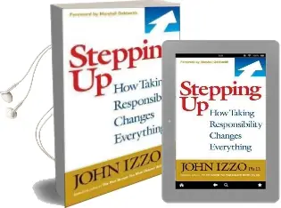 Stepping up: How Taking Responsibility Changes Everything: How Taking Responsibility Changes Everything Audiobook download free by John Izzo