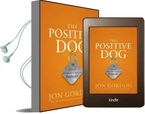 The Positive dog: A Story About the Power of Positivity Audiobook download free by Jon Gordon