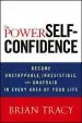 Audiobook The Power of Self-Confidence: Become Unstoppable, Irresistible, and Unafraid in Every Area of Your Life author Brian Tracy