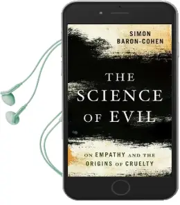 The Science of Evil: On Empathy and the Origins of Cruelty Audiobook download free by Simon Baron Cohen