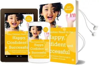 What Children Need to be Happy, Confident and Successful: Step by Step Positive Psychology to Help Children Flourish Audiobook download free by Jeni Hooper