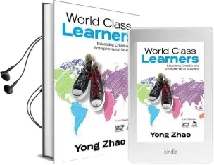 World Class Learners: Educating Creative and Entrepreneurial Students Audiobook download free by Yong Zhao