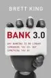 Audiobook Bank 3.0: Why Banking is no Longer Somewhere you go, but Something y ou do author Brett King