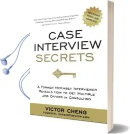 Case Interview Secrets: A Former Mckinsey Interviewer Reveals how to get Multiple job Offers in Consulting Audiobook download free by Victor Cheng