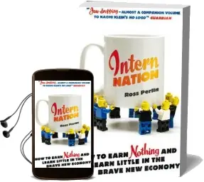Intern Nation: How to Earn Nothing and Learn Little in the Brave new Economy Audiobook download free by Ross Perlin