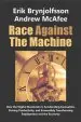 Audiobook Race Against the Machine: How the Digital Revolution is Accelerating Innovation, Driving Productivity, and Irreversibly Transforming Employment and the Economy author Andrew Mcafee