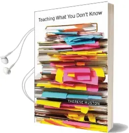 Teaching What you Don'T Know Audiobook download free by Therese Huston