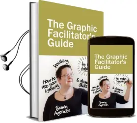 The Graphic Facilitator'S Guide: How to use Your Listening, Thinking and Drawing Skills to Make Meaning Audiobook download free by Brandy Agerbeck