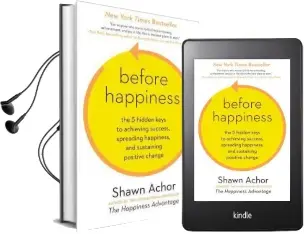 Before Happiness: The 5 Hidden Keys to Achieving Success, Spreading Happiness, and Sustaining Positive Change Audiobook download free by Shawn Achor