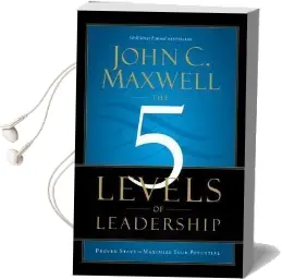 The 5 Levels of Leadership: Proven Steps to Maximize Your Potential Audiobook download free by John C. Maxwell
