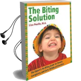 The Biting Solution: The Expert'S No-Biting Guide for Parents, Caregivers, and Early Childhood Educators Audiobook download free by Lisa Poelle