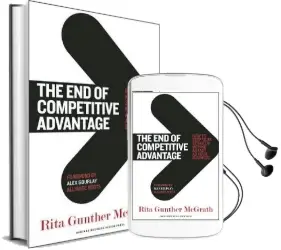 The end of Competitive Advantage: How to Keep Your Strategy Moving as Fast as Your Business Audiobook download free by Rita Gunther Mcgrath