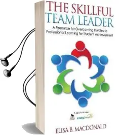 The Skillful Team Leader: A Resource for Overcoming Hurdles to Professional Learning for Student Achievement Audiobook download free by Elisa B. Macdonald