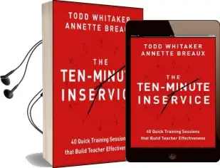 The Ten-Minute Inservice: 40 Quick Training Sessions That Build Teacher Effectiveness Audiobook download free by Todd Whitaker