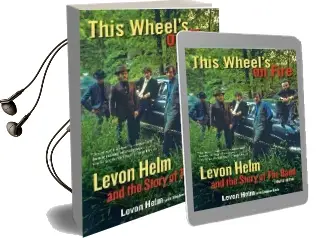 This Wheel'S on Fire: Levon Helm and the Story of the Band Audiobook download free by Levon Helm