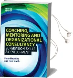 Ebook: Coaching, Mentoring and Organizational Consultancy: Supervision, Skills and Development Audiobook download free by Peter Hawkins