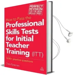 How to Pass the Professional Skills Tests for Initial Teacher Training (Itt): 1000 + Practice Questions Audiobook download free by Chris John Tyreman