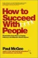 Audiobook How to Succeed With People: Remarkably Easy Ways to Engage, Influence and Motivate Almost Anyone author Paul Mcgee