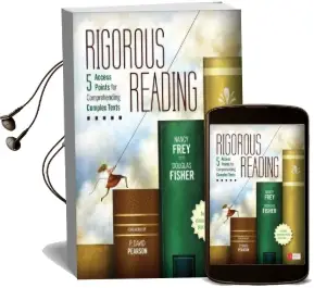 Rigorous Reading: 5 Access Points for Comprehending Complex Texts Audiobook download free by Nancy E. Frey